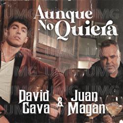 Aunque No Quiera - David Cava, Juan Magán