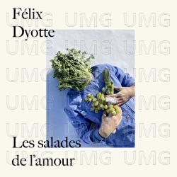 Les salades de l'amour - F&eacute;lix Dyotte