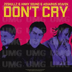 Don't Cry - ZESKULLZ, Kinky Sound, Aquarius Heaven