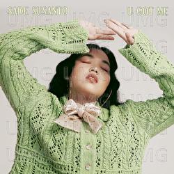 U Got Me - Sade Susanto