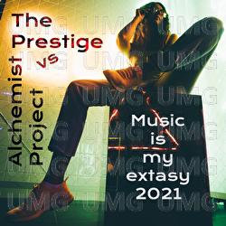 Music Is My Extasy 2021 - The Prestige, Alchemist Project