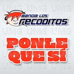 Ponle Que Sí - Banda Los Recoditos