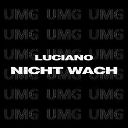 NICHT WACH - Luciano