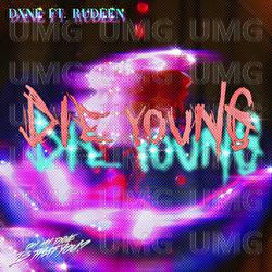 Die Young - Dxne, Rudeen