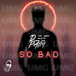 So Bad - Deepaim