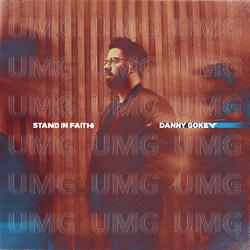 Stand In Faith - Danny Gokey