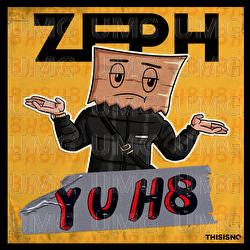 Y U H8 - Zeph