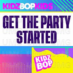 Get The Party Started - KIDZ BOP Kids
