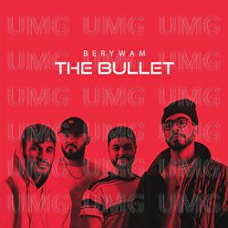 The Bullet - Berywam
