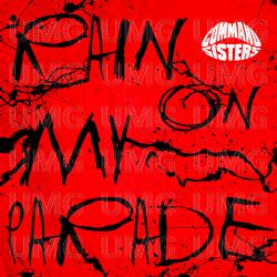 Rain On My Parade - Command Sisters