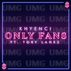 Only Fans - Khyenci, Tory Lanez