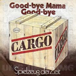 Good-bye Mama Good-bye / Spielzeug der Zeit - Cargo, Rolf Zuckowski