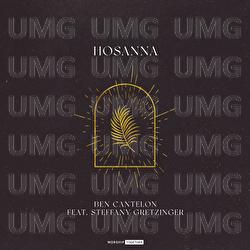 Hosanna - Worship Together, Ben Cantelon, Steffany Gretzinger