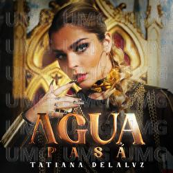 Agua Pasá - Tatiana Delalvz
