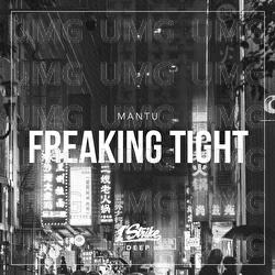 Freaking Tight - MANTU