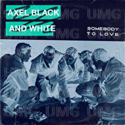 Somebody To Love - Axel Black & White