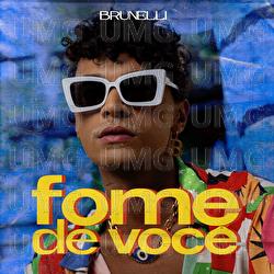 Fome De Voc&ecirc; - Brunelli