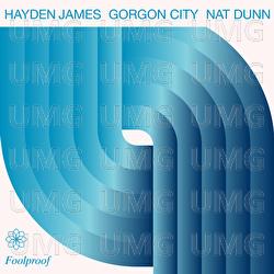 Foolproof - Hayden James, Gorgon City, Nat Dunn