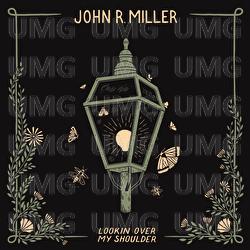 Lookin' Over My Shoulder - John R. Miller
