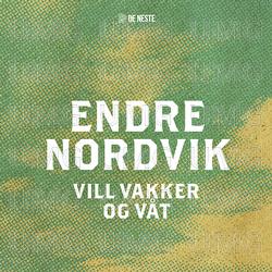 Vill, vakker og v&aring;t - Endre Nordvik