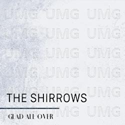 Glad All Over - The Shirrows