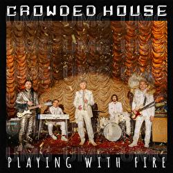 Playing With Fire - Crowded House