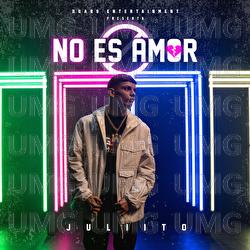 No Es Amor - Juliito, Los Fantastikos