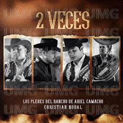 2 Veces - Los Plebes Del Rancho De Ariel Camacho, Christian Nodal
