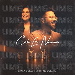 Cristo Es Necesario - Danny Gokey, Christine D'Clario