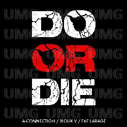 Do Or Die - A-Connection, Rioux V, Faf Larage