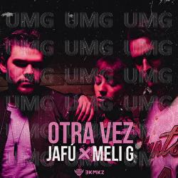 Otra Vez - Jafú, Meli G