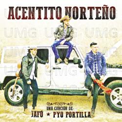 Acentito Norteño - Jafú, Pyo Portilla
