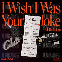 I Wish I Was Your Joke - Reality Club, Bilal Indrajaya