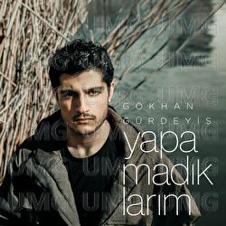 Yapamadiklarim - G&ouml;khan G&uuml;rdeyiş