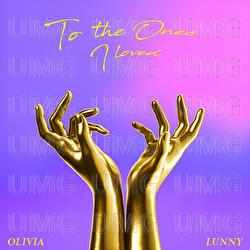 To The Ones I Loved - Olivia Lunny