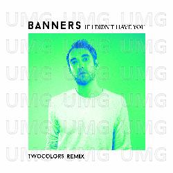 If I Didn't Have You - BANNERS