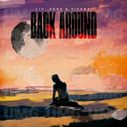 Back Around - Liu, GenX, Vicenzi