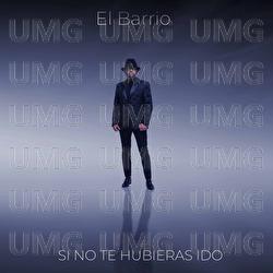 Si No Te Hubieras Ido - El Barrio
