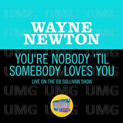You're Nobody 'Til Somebody Loves You - Wayne Newton