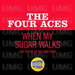 When My Sugar Walks - The Four Aces