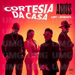 Adiós - Cortesia Da Casa, Lary, Neo Beats