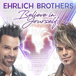 BELIEVE IN YOURSELF - Ehrlich Brothers