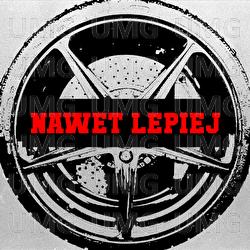 NAWET LEPIEJ - Wac Toja, Sir Mich