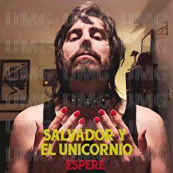 Esper&eacute; - Salvador Y El Unicornio