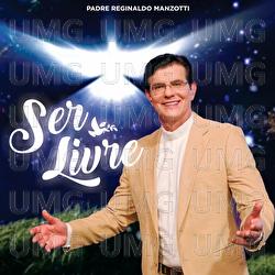 Ser Livre - Padre Reginaldo Manzotti