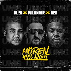 Hören uns nicht - Nu51, Des, Milonair