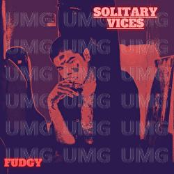 Solitary Vices - FUDGY
