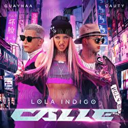 CALLE - Lola Indigo, Guaynaa, Cauty
