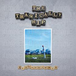 Saskadelphia - The Tragically Hip