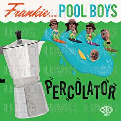 Percolator - Frankie and The Pool Boys